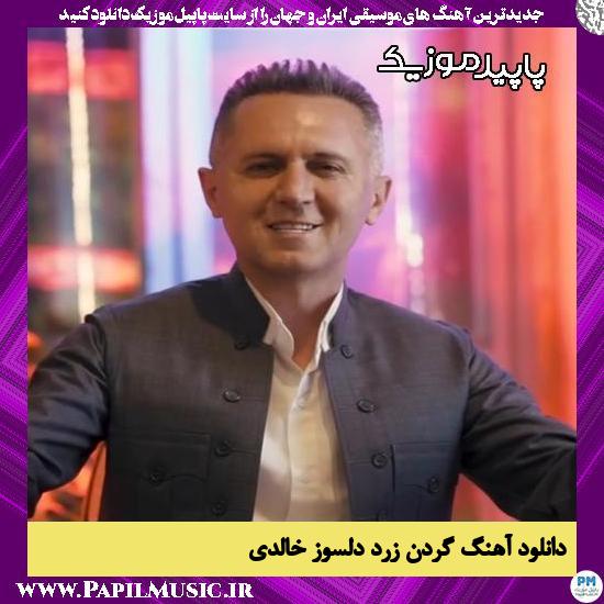 دانلود آهنگ گردن زرد از دلسوز خالدی